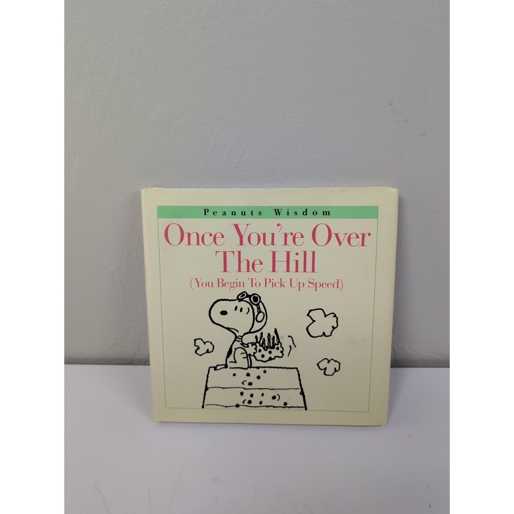 Peanuts Wisdom - Once You're Over the Hill You Begin to Pick Up Speed by Schulz